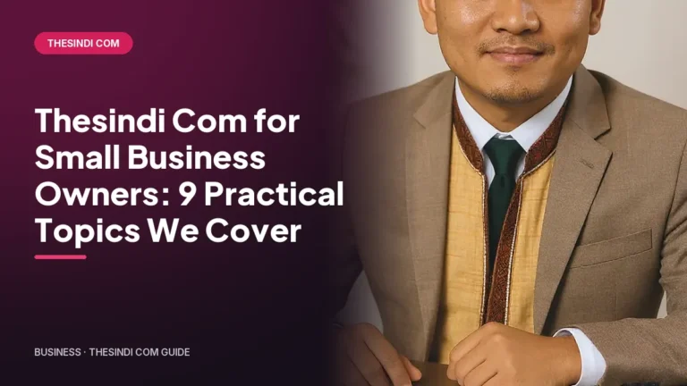 Thesindi Com for Small Business Owners: 9 Practical Topics We Cover
