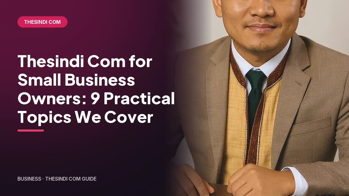 Thesindi Com for Small Business Owners: 9 Practical Topics We Cover